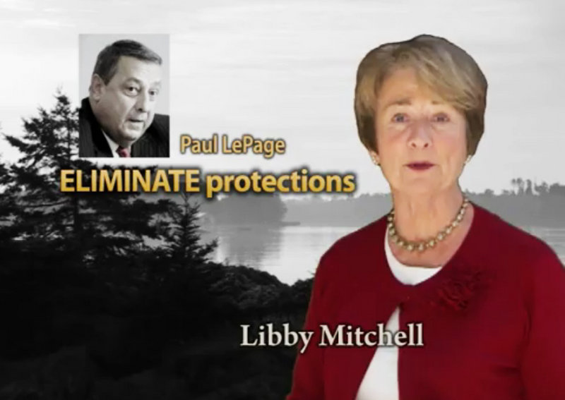 What makes Maine unique is our natural beauty, but today it's being threatened, gubernatorial candidate Libby Mitchell says in a recent television ad attacking opponent Paul LePage.