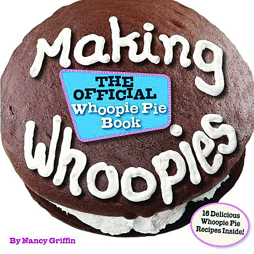 A fun look at Mainers' obsession with shoopie pies, "Making Whoopies: The Official Whoopie Pie Book" by Nancy Griffin.