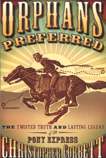 “Orphans Preferred” is Christopher Corbett’s 2003 examination of the meteoric 78-week history of the Pony Express. It’s now out in paperback.