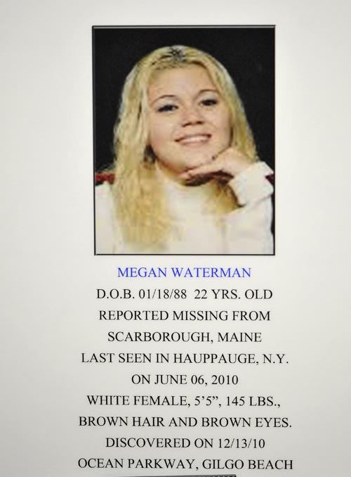 An undated photograph of Megan Waterman of Scarborough, Maine, provided by the Suffolk County Police Department. Waterman's was one of several bodies discovered along Ocean Parkway in Suffolk County. Detectives said today that DNA testing has linked one of the victims' bodies to an unsolved homicide 15 years ago.Department)