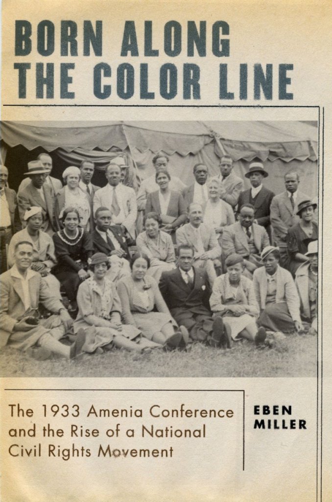 An image of the book, "Born Along the Color Line: The 1933 Amenia Conference and the Rise of a National Civil Rights Movement", by Eben Miller.
