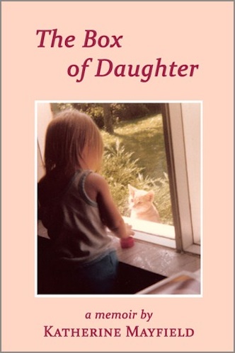 "The Box of Daughter: Overcoming a Legacy of Emotional Abuse" by Katherine Mayfield.
