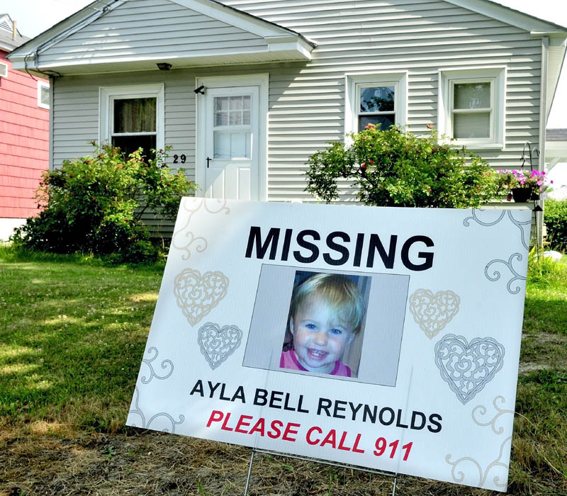 This sign has been recently placed at 29 Violette Ave. in Waterville where Ayla Reynolds was first reported missing seven months ago today.