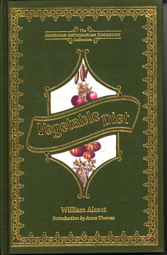 "Vegetable Diet" is a reissue of an 1838 treatise by American doctor and social reformer William Alcott.