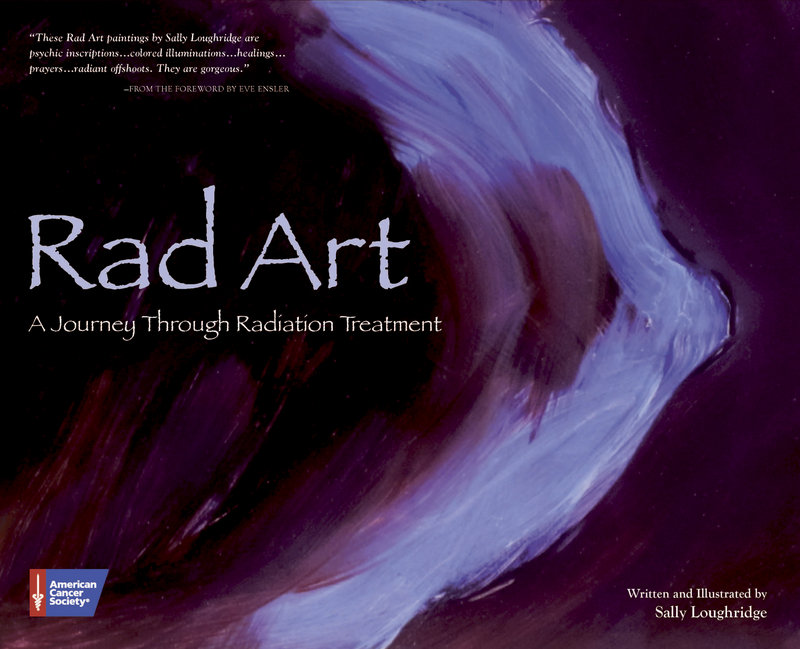 In her book, “Rad Art,” Loughridge shares painted and written expressions of her experiences as a cancer patient undergoing radiation.