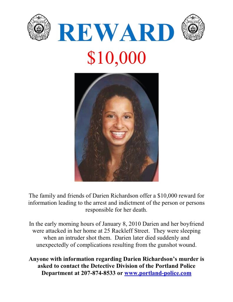 In July 2012, Judi and Wayne Richardson of South Portland offered a $10,000 reward for information leading to the arrest and indictment of the person or persons responsible for their daughter's death in February 2010.