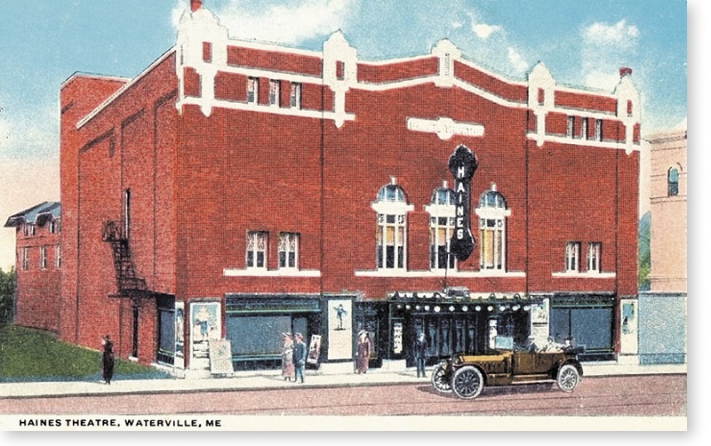Waterville’s first movie theater bore the name of Gov. Haines. It was destroyed by fire in 1967.