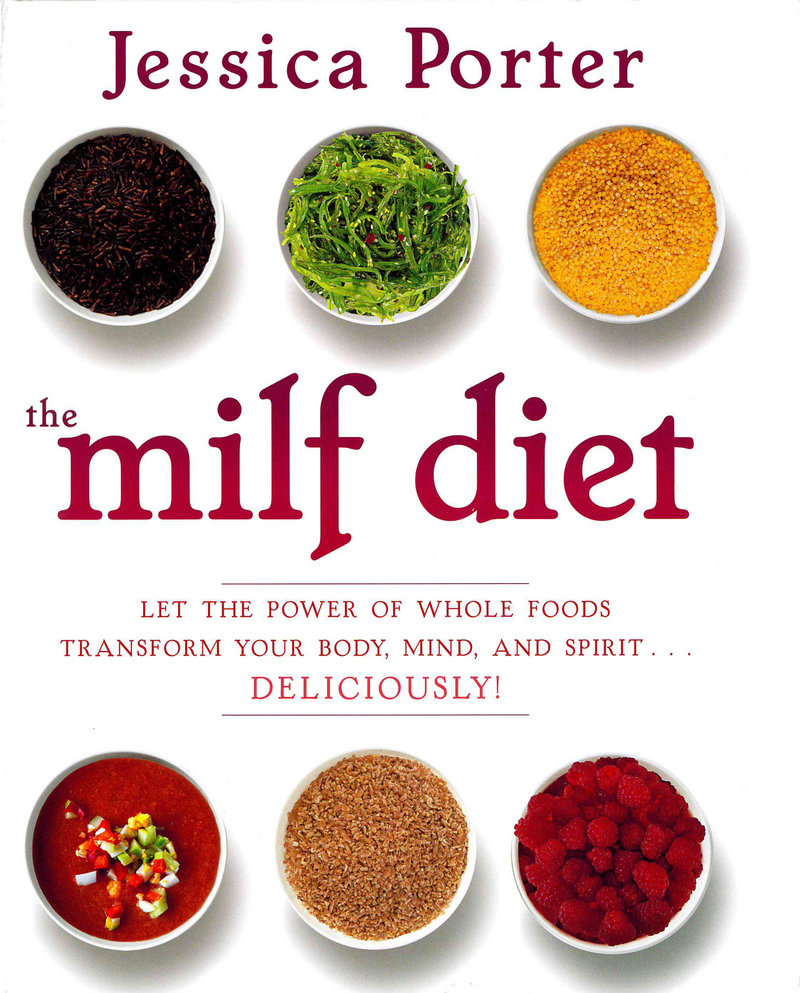 “The MILF Diet” by Jessica Porter is one road map to follow if you want to flee unhealthy food choices.