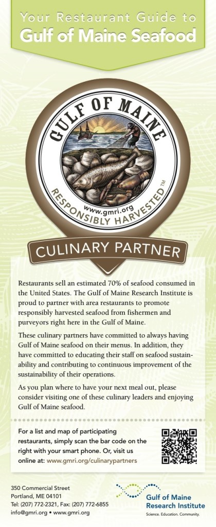 The Gulf of Maine Research Institute has printed rack cards like this one that have an overview of the Sustainable Seafood Culinary Partners program and a list of all species that are harvested locally. The cards are being distributed to restaurants and posted at tourist centers.