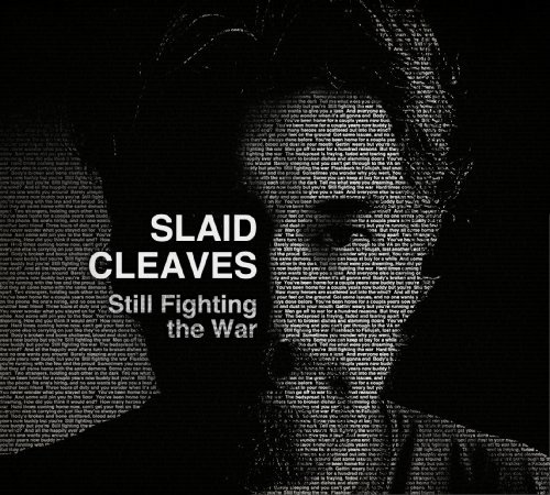 Slaid Cleaves' latest album, “Still Fighting the War,” below, was released this year.