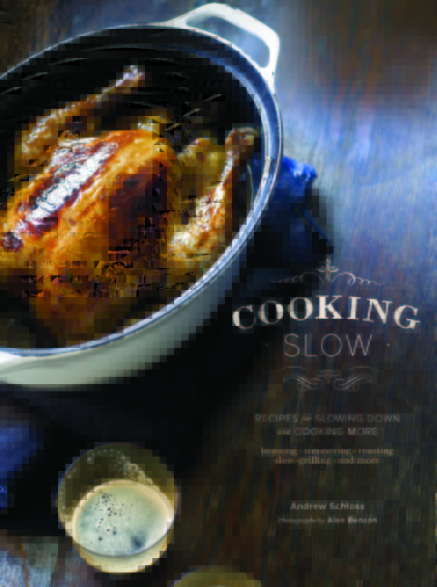 In his new book “Cooking Slow: Recipes for Slowing Down and Cooking More,” with photographs by Alan Benson, Andrew Schloss persuades us of the virtues of taking time to cook. Some dishes take 10 minutes to prepare before a lazy application of low and slow heat transforms them; others may take hours, if not days, to prepare.