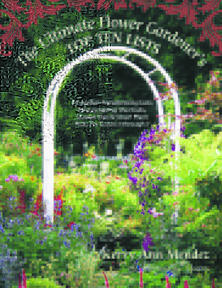 “The Ultimate Flower Gardener’s Top Ten Lists” by Kerry Ann Mendez, a new Maine resident.