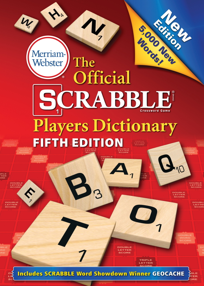 “The Official Scrabble Players Dictionary: Fifth Edition,” will be published Aug. 11 by Merriam-Webster.