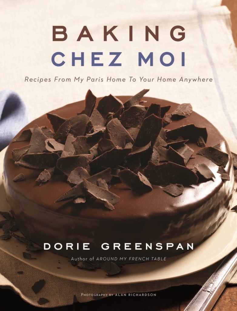 Dorie Greenspan's latest book "Baking Chez Moi".