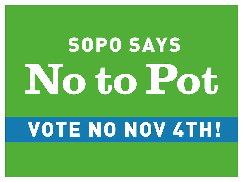 The SoPo Says No to Pot group says a number of its campaign signs were removed last weekend, although the exact number is unclear. Courtesy photo