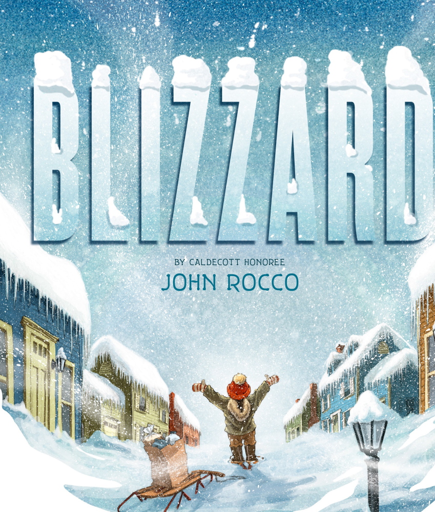 “Blizzard” by John Rocco 
 Disney-Hyperion. Hardcover, picture book. 40 pages. $17.99.
