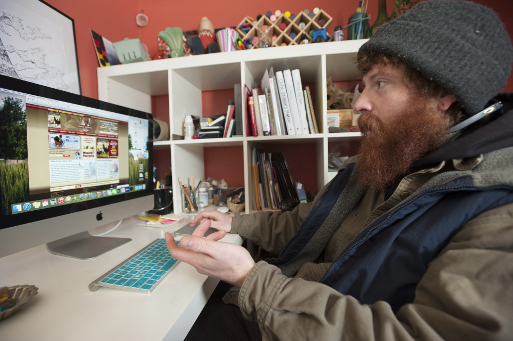 “I could not operate with out the Internet,” says Dustin Colbry as he sits in front of a computer screen in his office at Spruce Mill Farm in Dover-Foxcroft on Tuesday. Colbry does everything from ordering laying hens to selling his farm goods using the Internet.