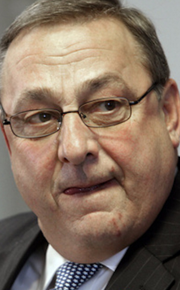 GOV. PAUL LePAGE “The gloves are off now.  (Legislators) need to do their jobs.”