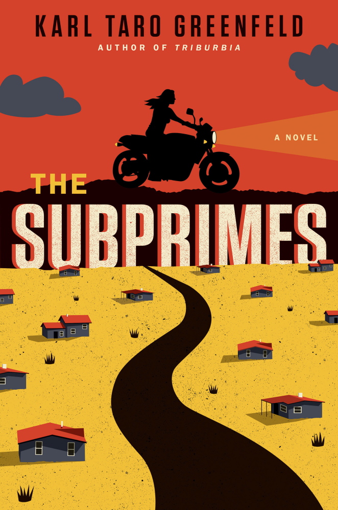 “The Subprimes.” By Karl Taro Greenfeld. Harper: 320 pages. $25.99
