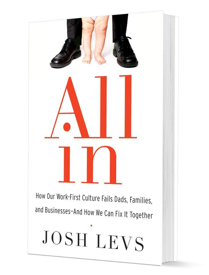  “All In: How Our Work-First Culture Fails Dads, Families and Businesses - And How We Can Fix It Together” (HarperOne, $25.99) by Josh Levs.