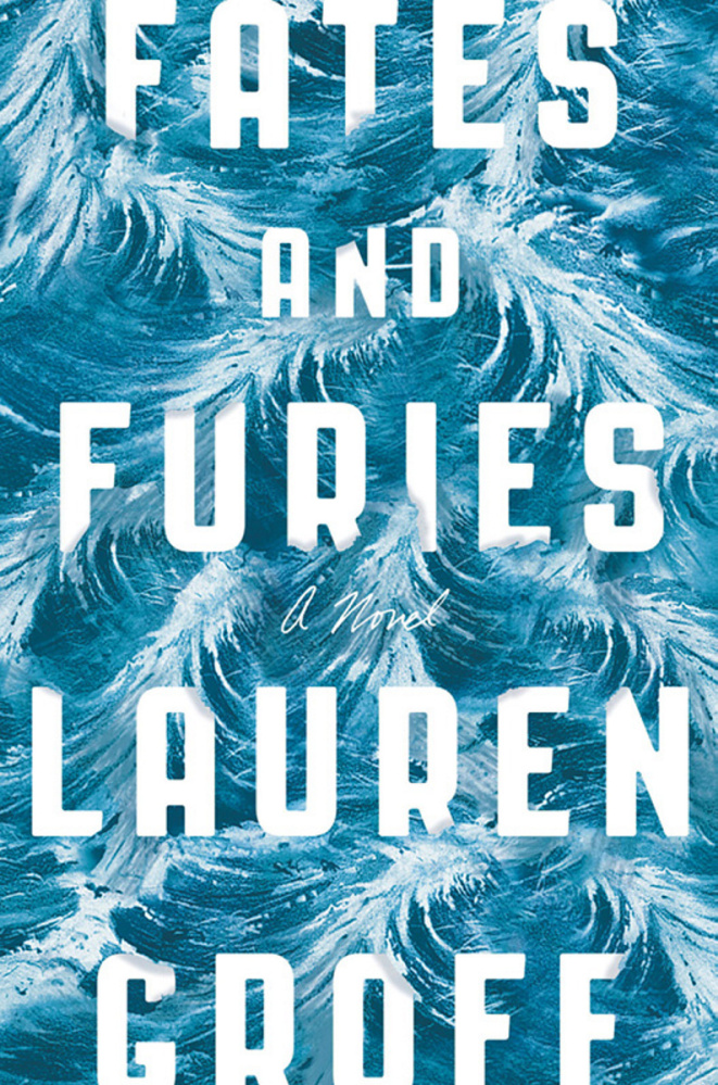 “Fates and Furies: A Novel.” By Lauren Groff. Riverhead Books. 400 pages. $27.95