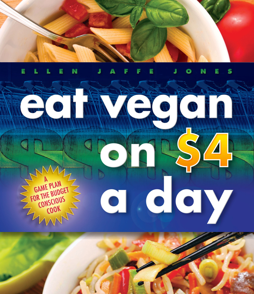 “Eat Vegan on $4 a Day” was published in 2011 by Ellen Jaffe Jones.