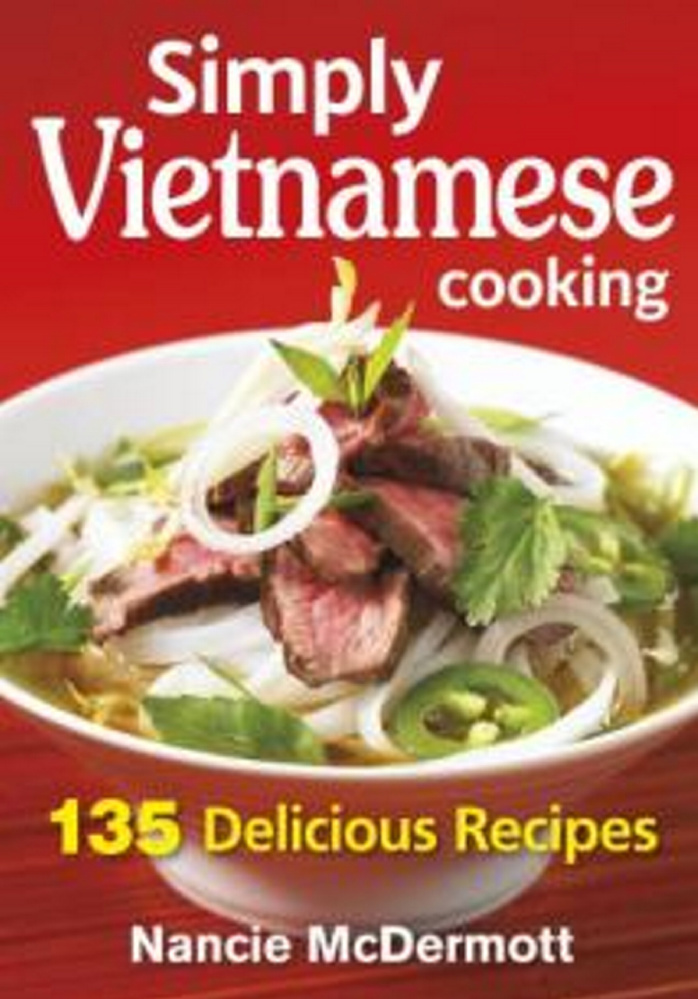 "Simply Vietnamese Cooking" takes a straightforward approach to help newbies get the hang of cooking delicious fresh Asian food.