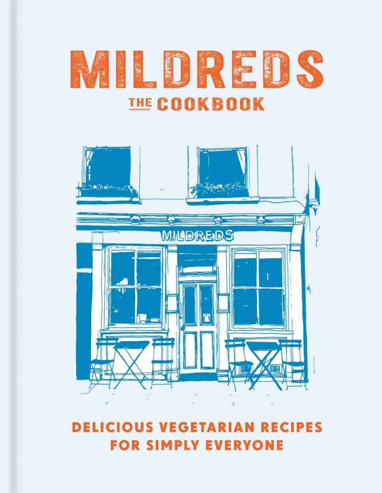 "Mildreds: The Cookbook." Mitchell Beazley. Hardcover. 256 pages. $29.99