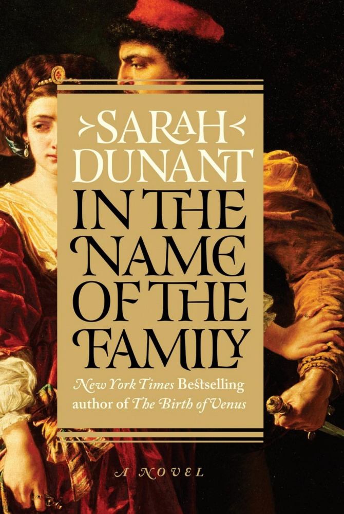 "In the name of the Family." By Sarah Dunant. Random House. March 7, 2017. Hardcover. 448 pages. $28.