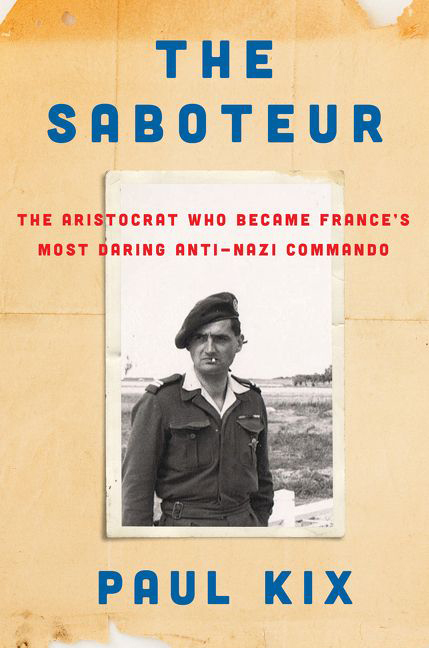 "The Saboteur: The Aristocrat Who Became France's Most Daring Anti-Nazi Commando." By Paul Kix. Harper. 286 pages. $27.99.
