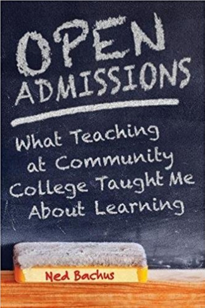 In his deeply personal book, "Open Admissions: What Teaching at Community College Taught Me About Learning," Ned Bachus reflects on his nearly 40-year teaching career, most of which was at a community college. 