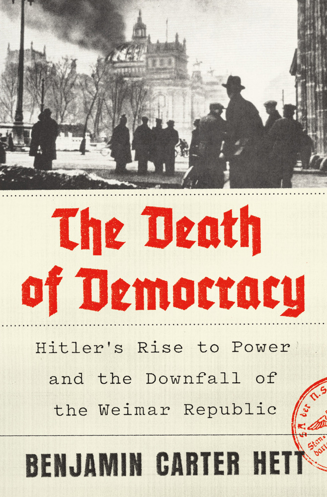 "The Death of Democracy: Hitler's Rise to Power and the Downfall of the Weimar Republic"