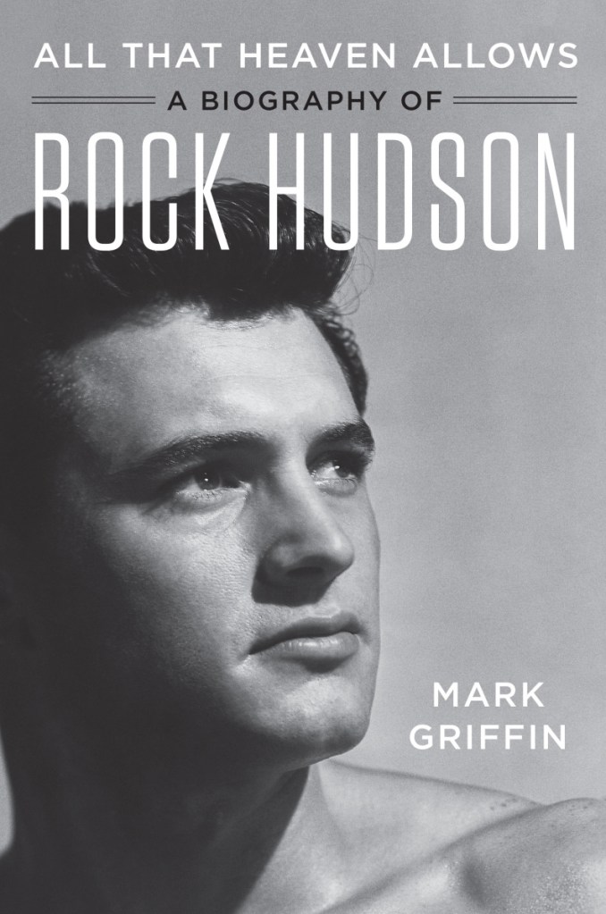 This cover image released by Harper shows "All That Heaven Allows: A Biography of Rock Hudson," by Mark Griffin. (Harper via AP)